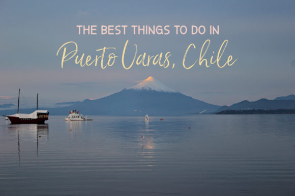 The best things to do in Puerto Varas, Chile The best things to do in Puerto Varas, Chile by JetSettingFools.com