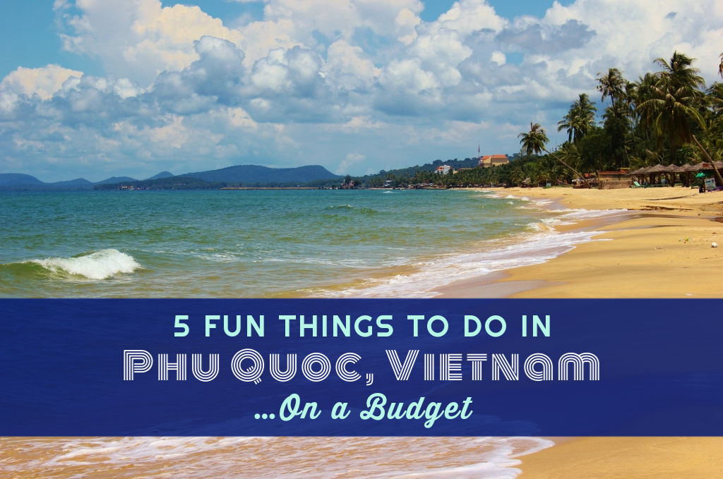 5 Fun Things To Do in Phu Quoc, Vietnam on a budget by JetSettingFools.com