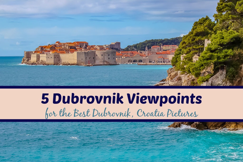 5 Dubrovnik Viewpoints for the Best Dubrovnik, Croatia Pictures by JetSettingFools.com