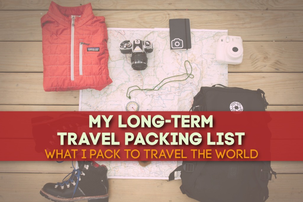 My Long Term Travel Packing List What I Pack To Travel the World by JetSettingFools.com