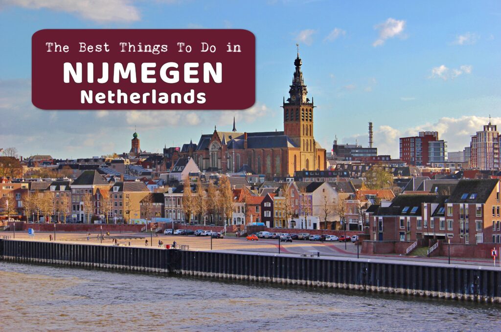 Things To Do in Nijmegen Netherlands by JetSettingFools.com