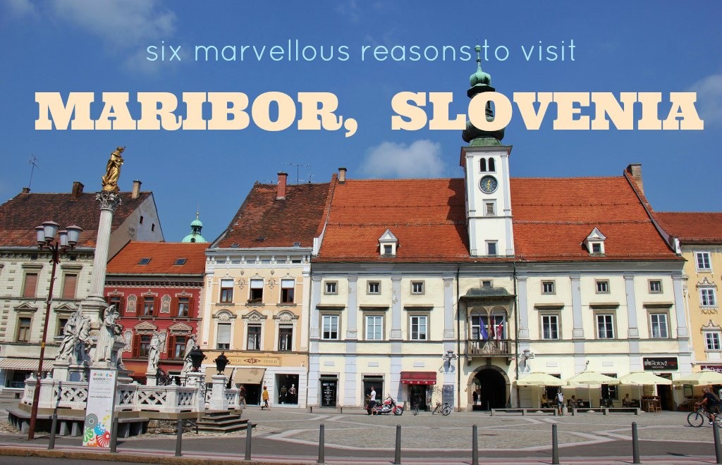 Six Marvellous Reasons to Visit Maribor, Slovenia