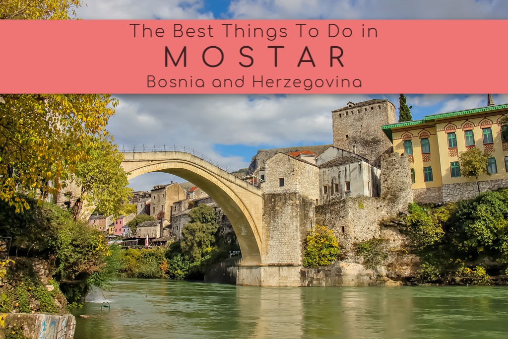 The Best Things To Do in Mostar, Bosnia and Herzegovina by JetSettingFools.com