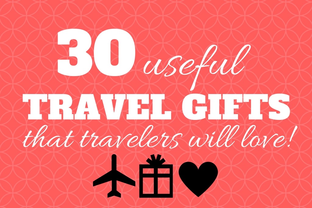 30 useful travel gifts that travelers will love JetSettingFools.com
