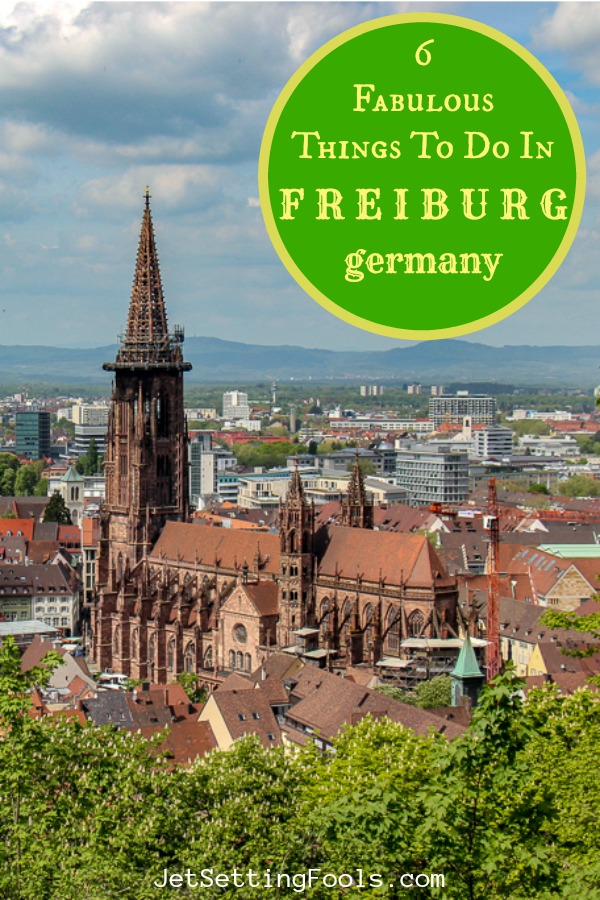 6 Fabulous Things To Do in Freiburg, Germany Jetsetting Fools