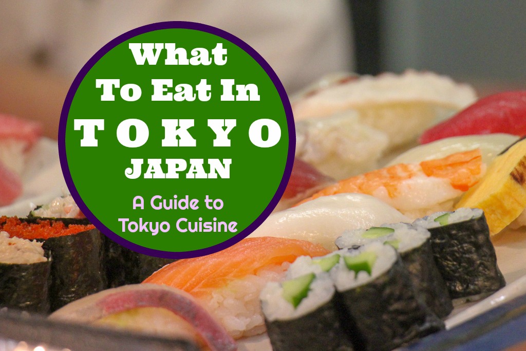 What to Eat in Tokyo, Japan A Guide to Tokyo Cuisine by JetSettingFools.com