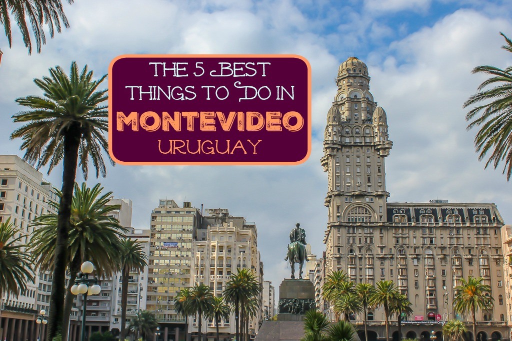 The 5 Best Things To Do in Montevideo, Uruguay by JetSettingFools.com