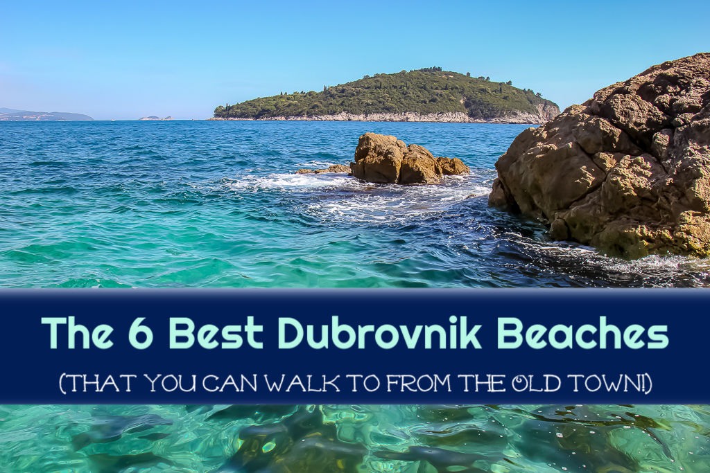 The 6 Best Dubrovnik Beaches Near Old Town by JetSettingFools.com