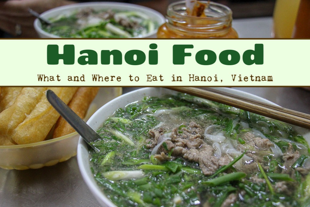 Hanoi Food What and Where to Eat in Hanoi, Vietnam by JetSettingFools.com