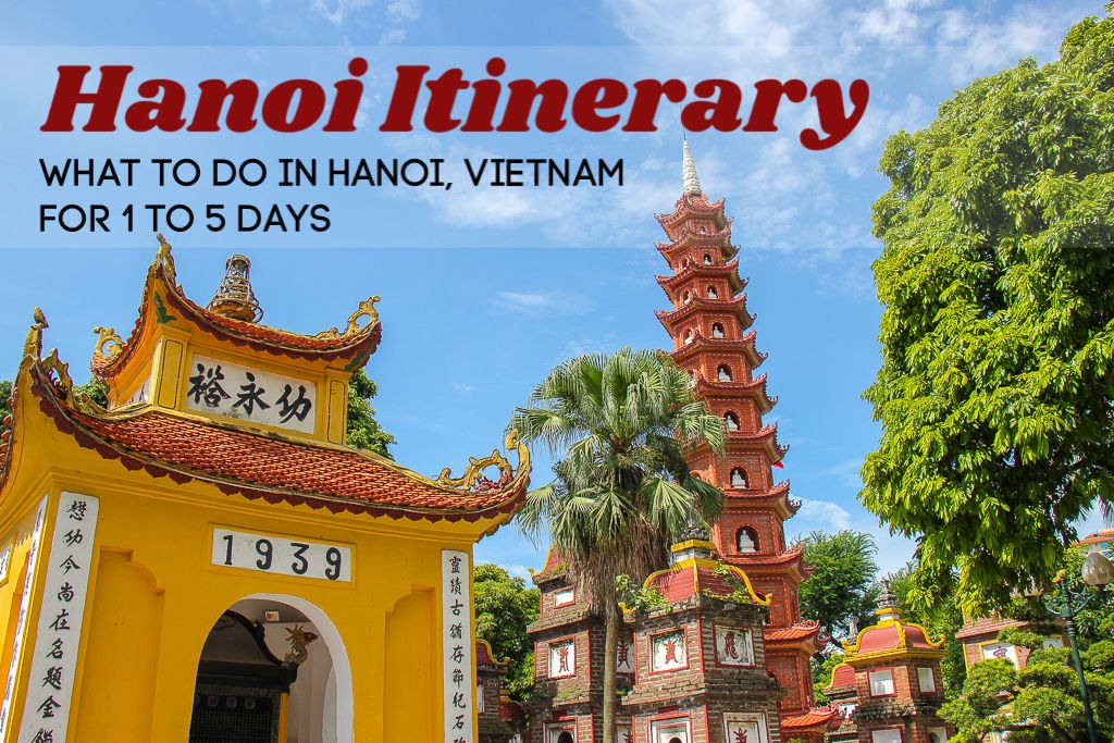 Hanoi Itinerary: What To Do in Hanoi for 1 to 5 Days by JetSettingFools.com