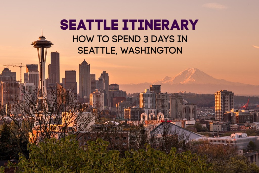 Seattle Itinerary 3 Days in Seattle, Washington by JetSettingFools.com