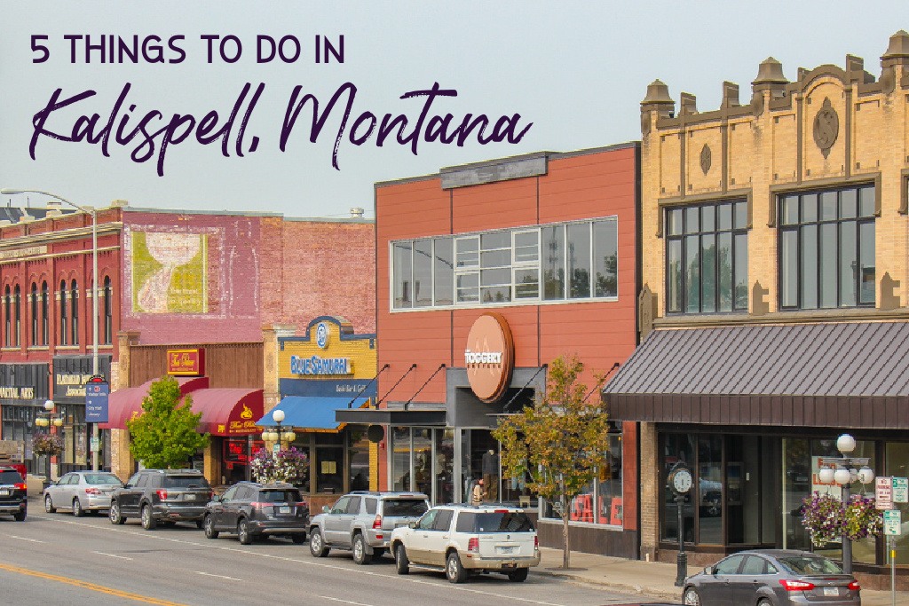 5 Things To Do in Kalispell, Montana by JetSettingFools.com