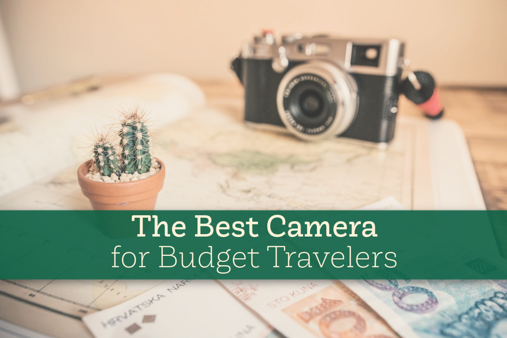 The Best Camera for Budget Travelers by JetSettingFools.com
