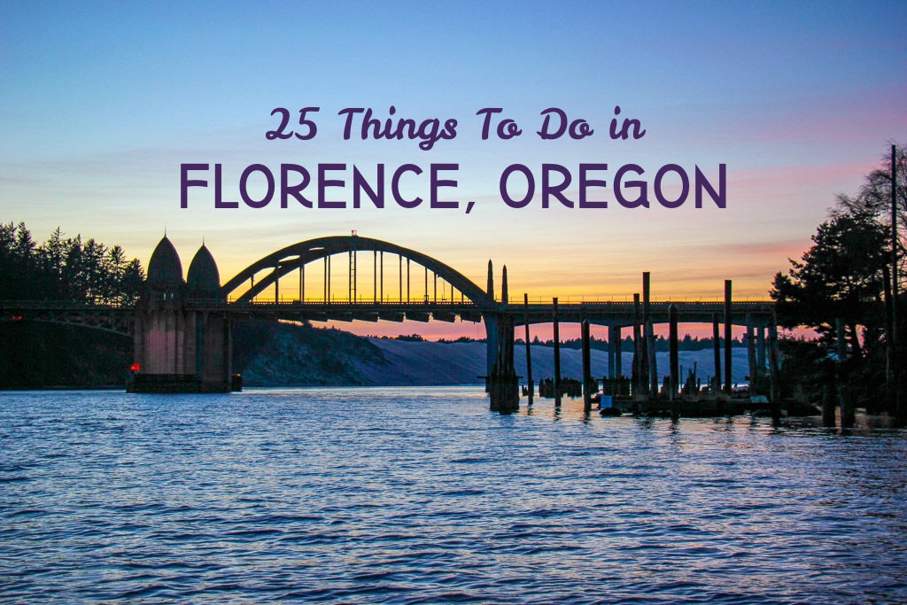 25 Things To Do in Florence, Oregon Jetsetting Fools