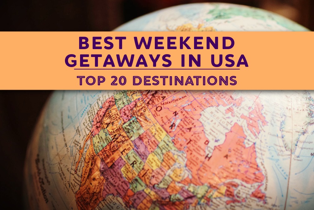 Best Weekend Getaways In The USA: Top 20 Destinations - Jetsetting Fools