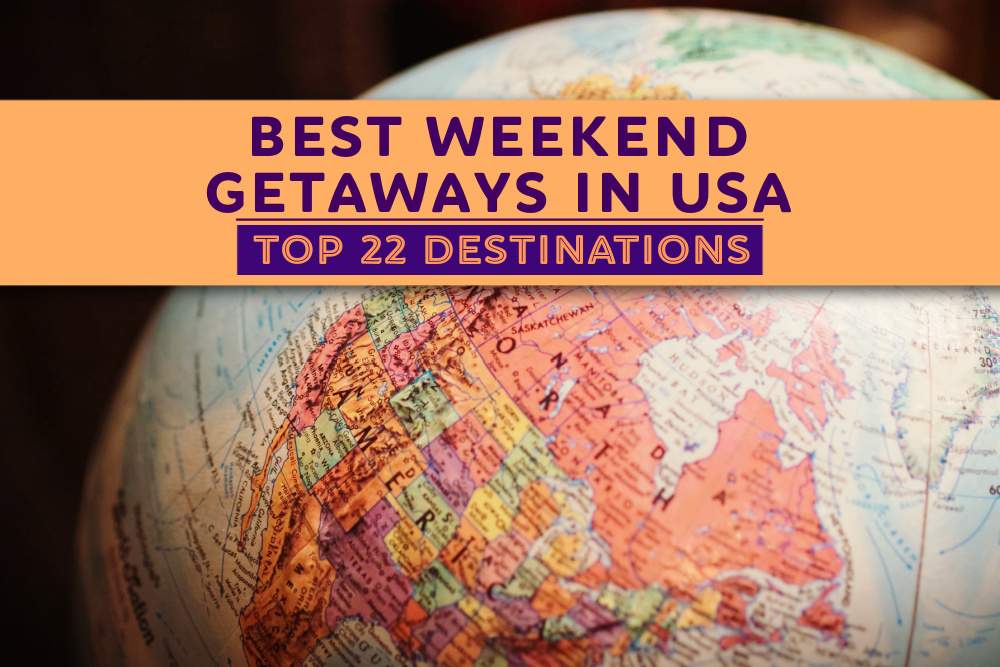 Best Weekend Getaways in USA Top 24 Destinations
