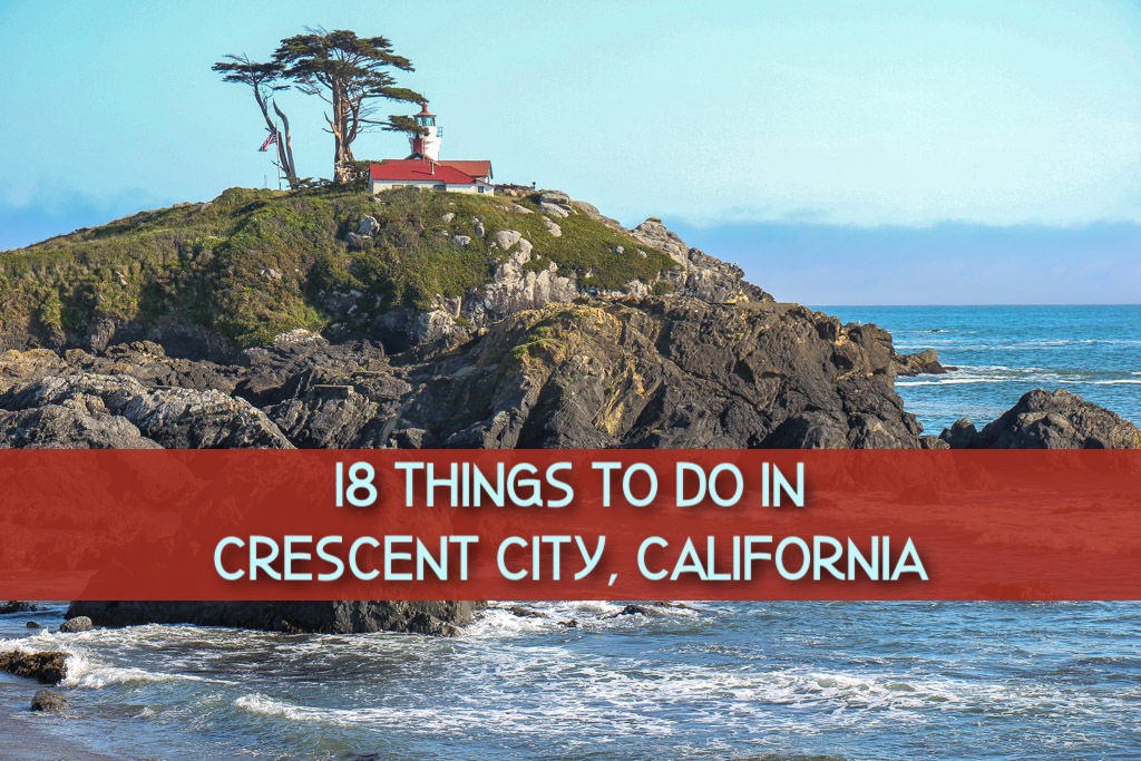 Our list of the 18 Things To Do in Crescent City, CA