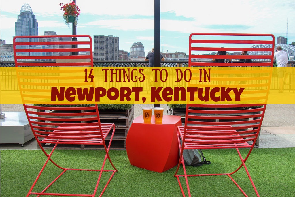 16 Things To Do in Newport, Kentucky Jetsetting Fools