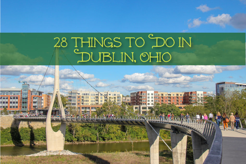 28 Things To Do in Dublin, Ohio Jetsetting Fools