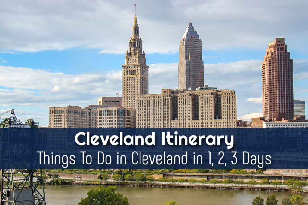 Cleveland Itinerary Things To Do in Cleveland in 1, 2, 3 Days