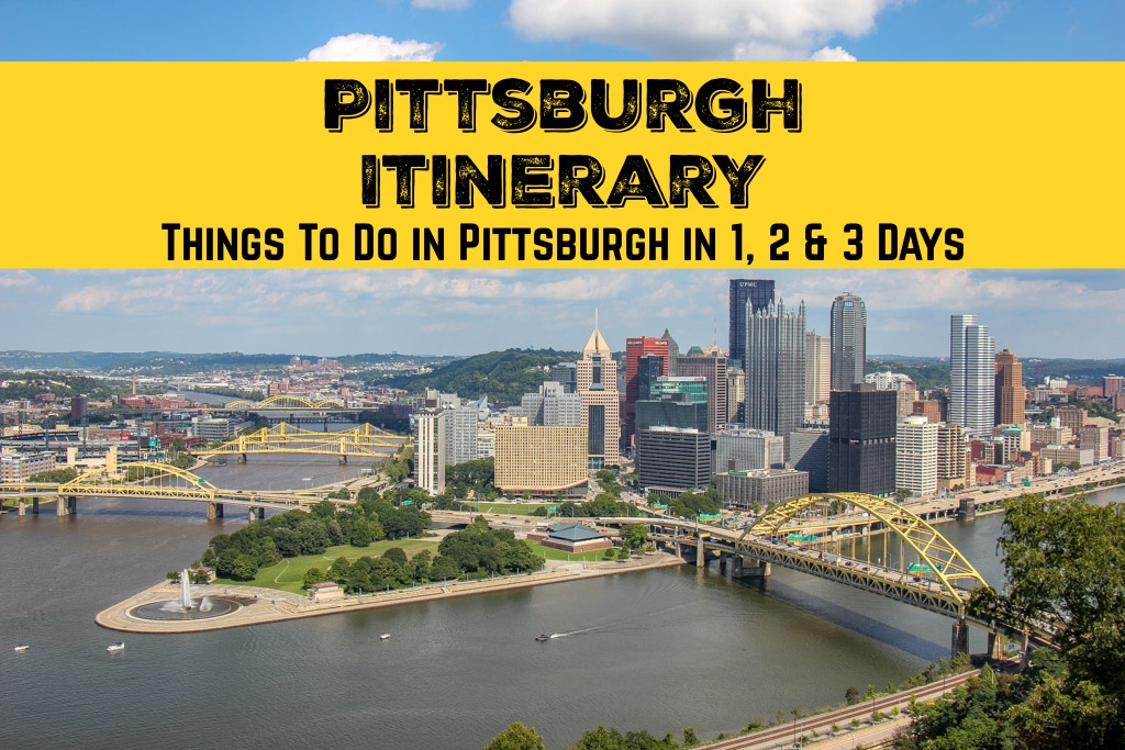 Pittsburgh Itinerary Things To Do in Pittsburgh in 1, 2, 3 Days