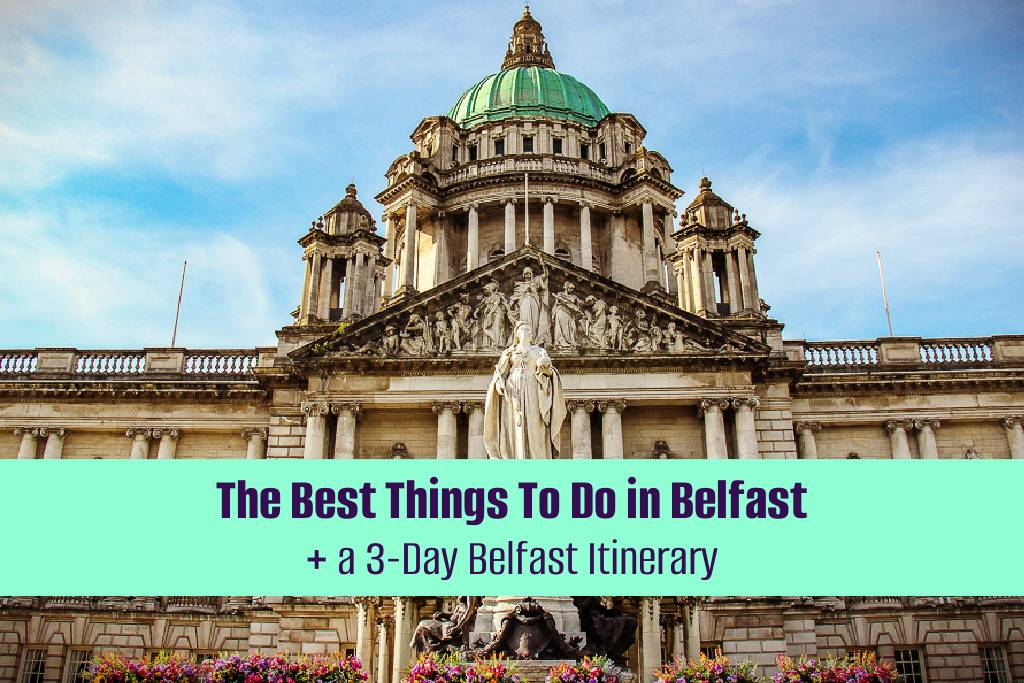 Best Things To Do in Belfast Itinerary by JetSettingFools.com