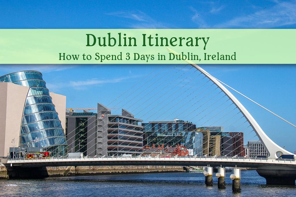 Dublin Itinerary How To Spend 3 Days in Dublin Ireland
