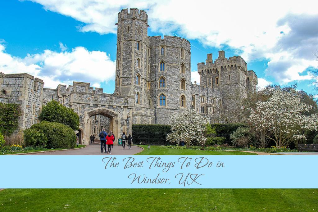 Best Things To Do in Windsor, England, UK