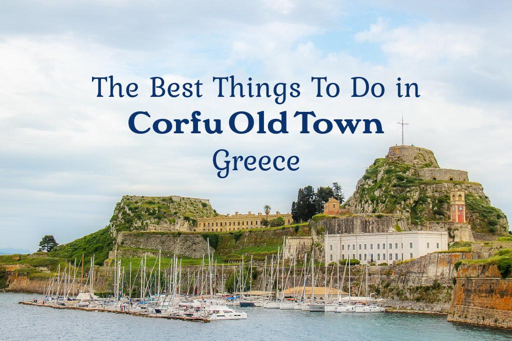 The Best Things To Do in Corfu Old Town, Greece by JetSettingFools.com