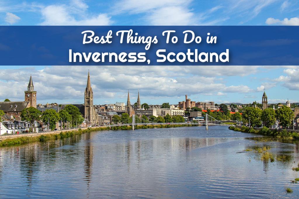 Best Things To Do in Inverness, Scotland by JetSettingFools.com