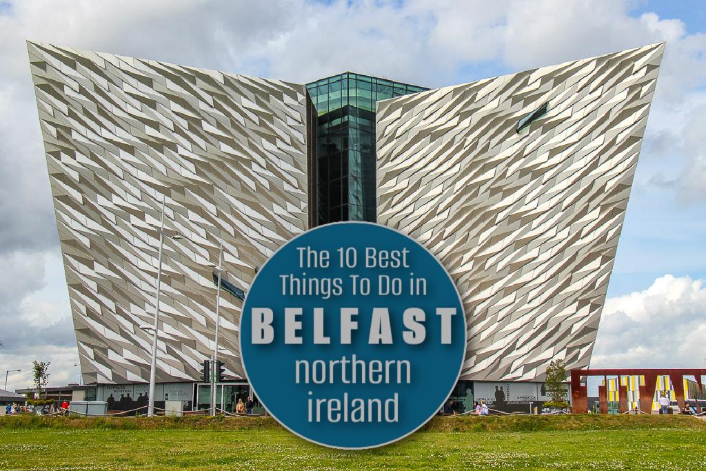 The 10 Best Things To Do in Belfast Northern Ireland by JetSettingFools.com
