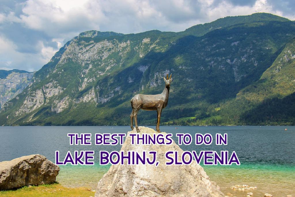 All The Best Things To Do in Lake Bohinj, Slovenia