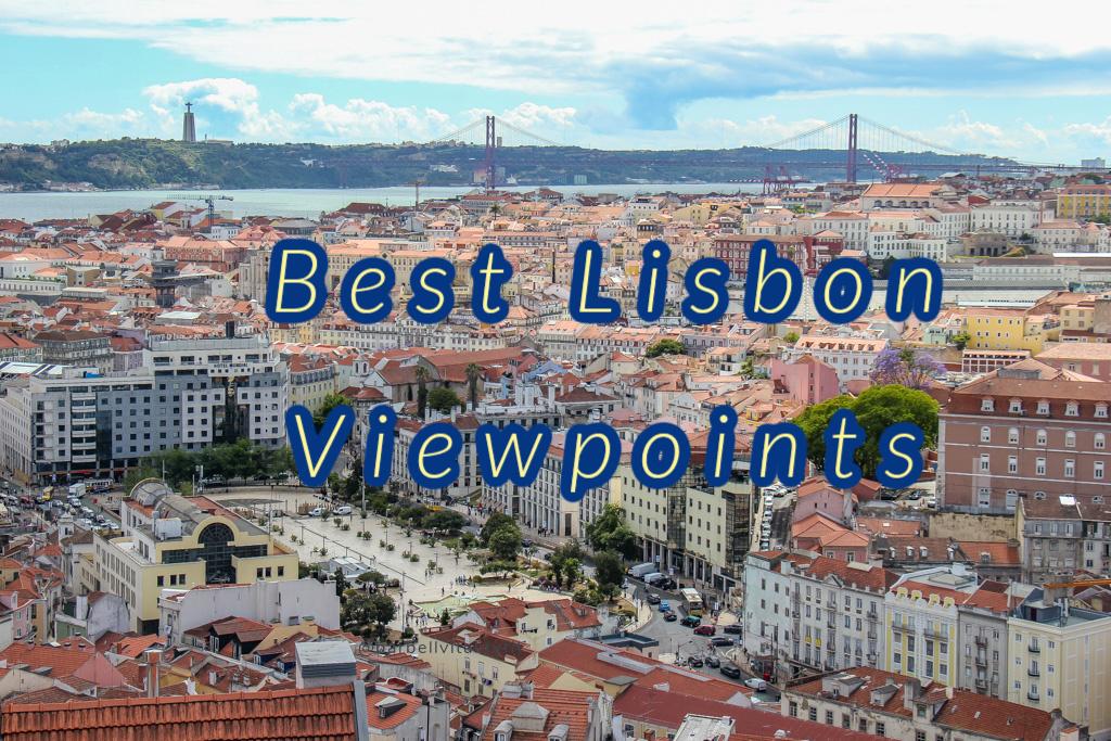 Our List of the Best Lisbon Viewpoints, Portugal - Jetsetting Fools