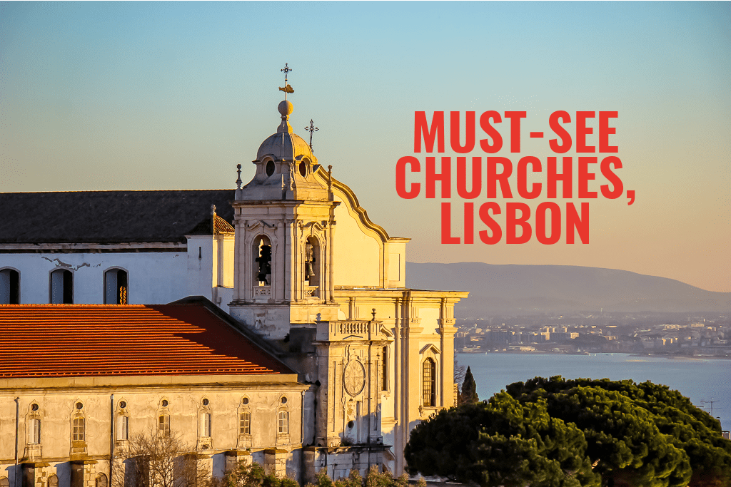 Our List of the Must See Churches, Lisbon, Portugal - Jetsetting Fools