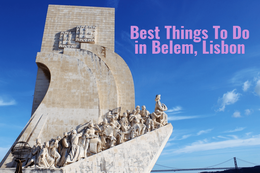 List of the Things To Do in Belem, Lisbon, Portugal