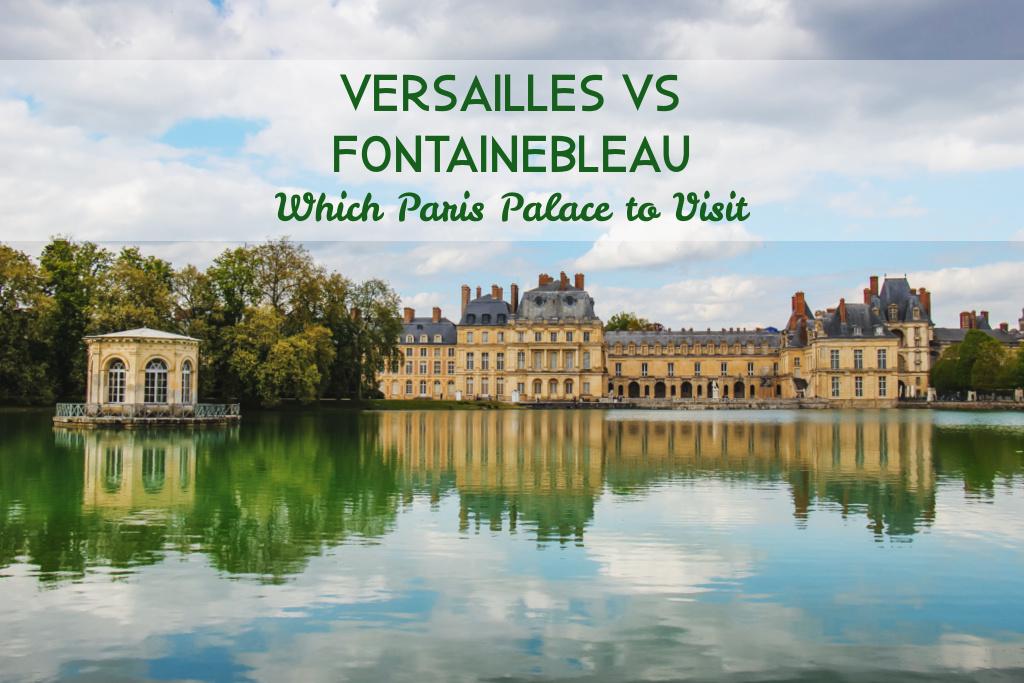 Versailles vs Fontainebleau Which Paris Palace to Visit by JetSettingFools.com