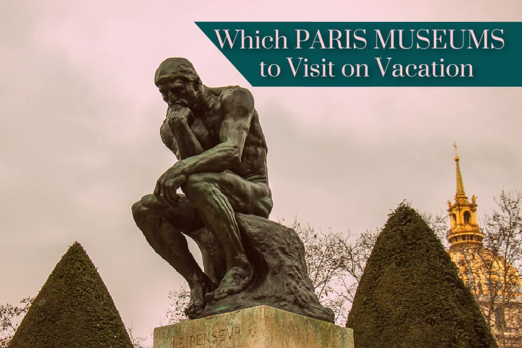 Which Paris Museums to Visit on Vacation by JetSettingFools.com