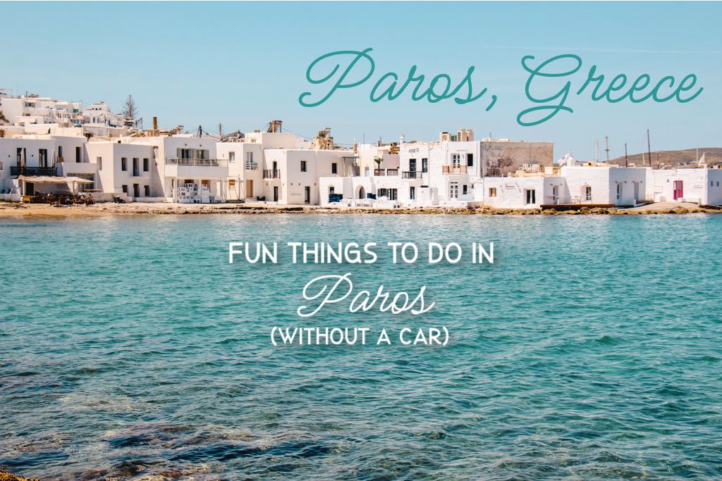 Fun Things To Do in Paros without a Car Greece - Jetsetting Fools